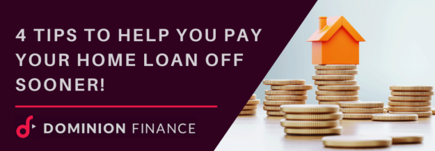 4 Tips to help you pay your home loan off sooner!